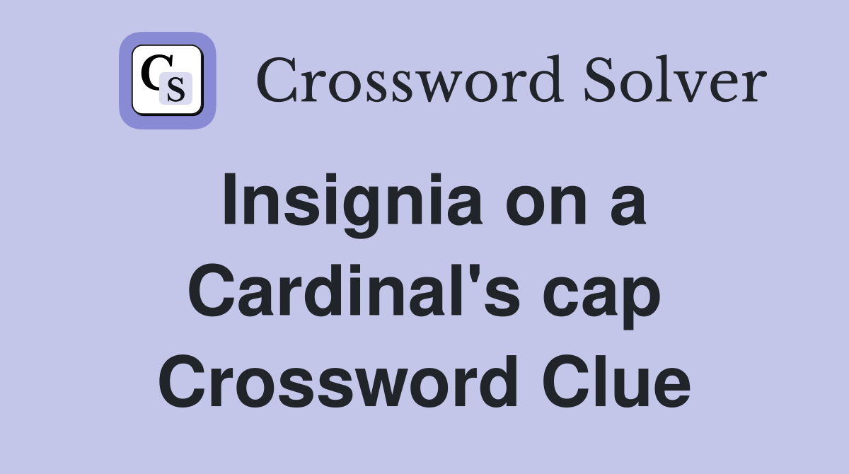 Insignia on a Cardinal's cap Crossword Clue