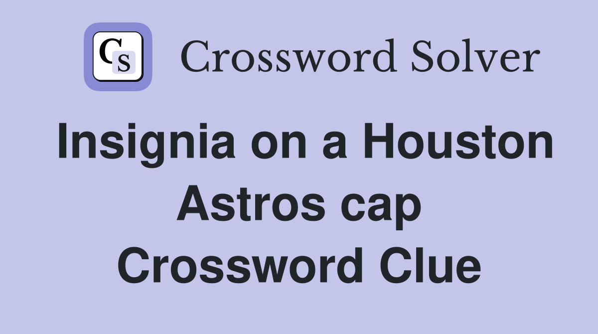 Insignia on a Houston Astros cap Crossword Clue