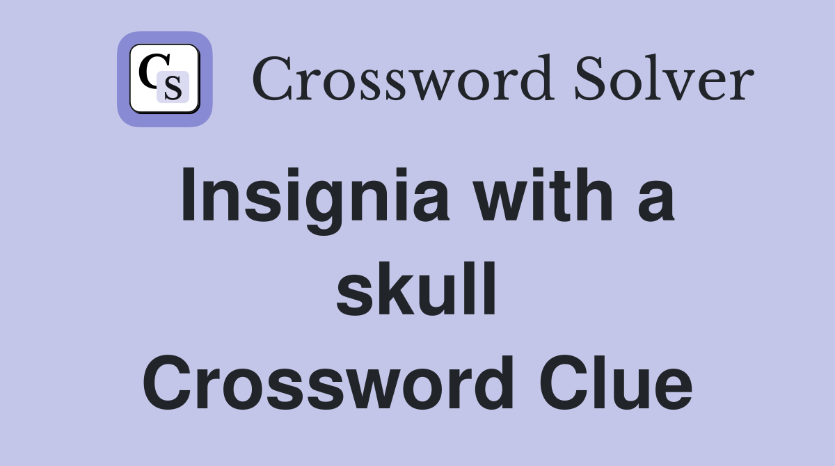 Insignia with a skull Crossword Clue