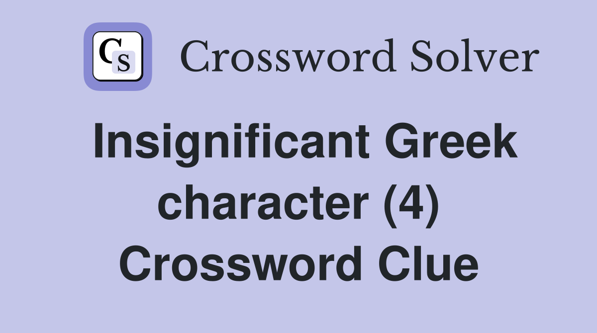 Insignificant Greek character (4) Crossword Clue