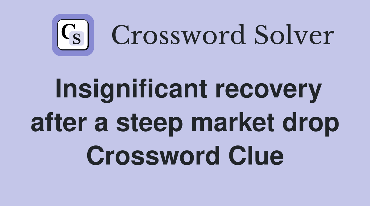 Insignificant recovery after a steep market drop Crossword Clue