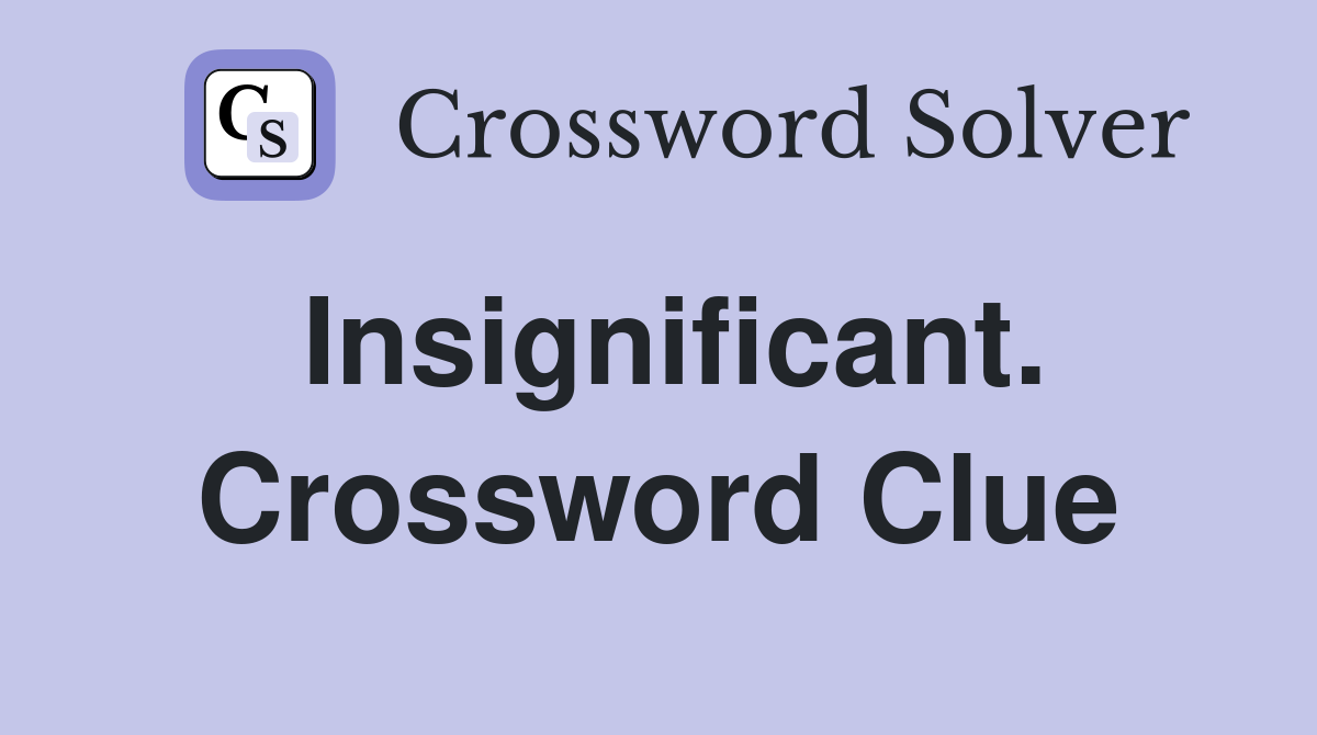 Insignificant. Crossword Clue