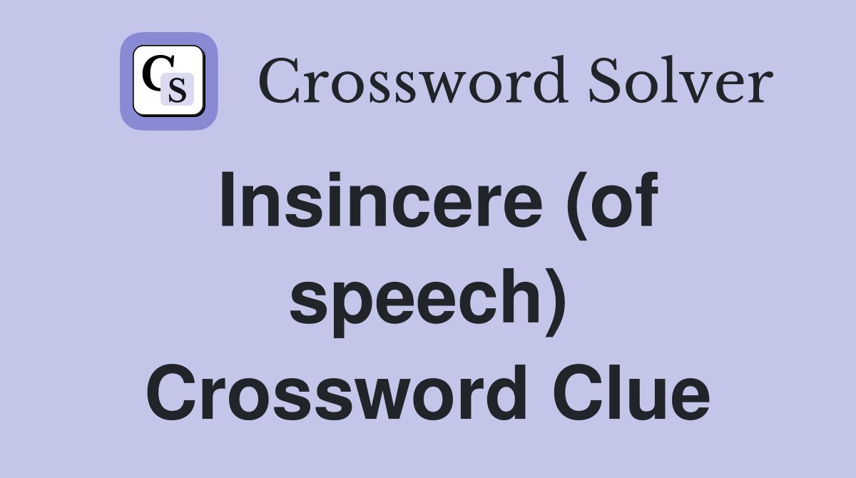 Insincere (of speech) Crossword Clue