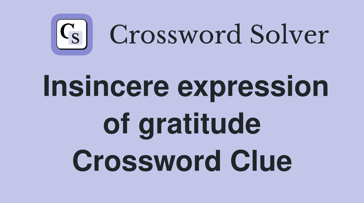 Insincere expression of gratitude Crossword Clue