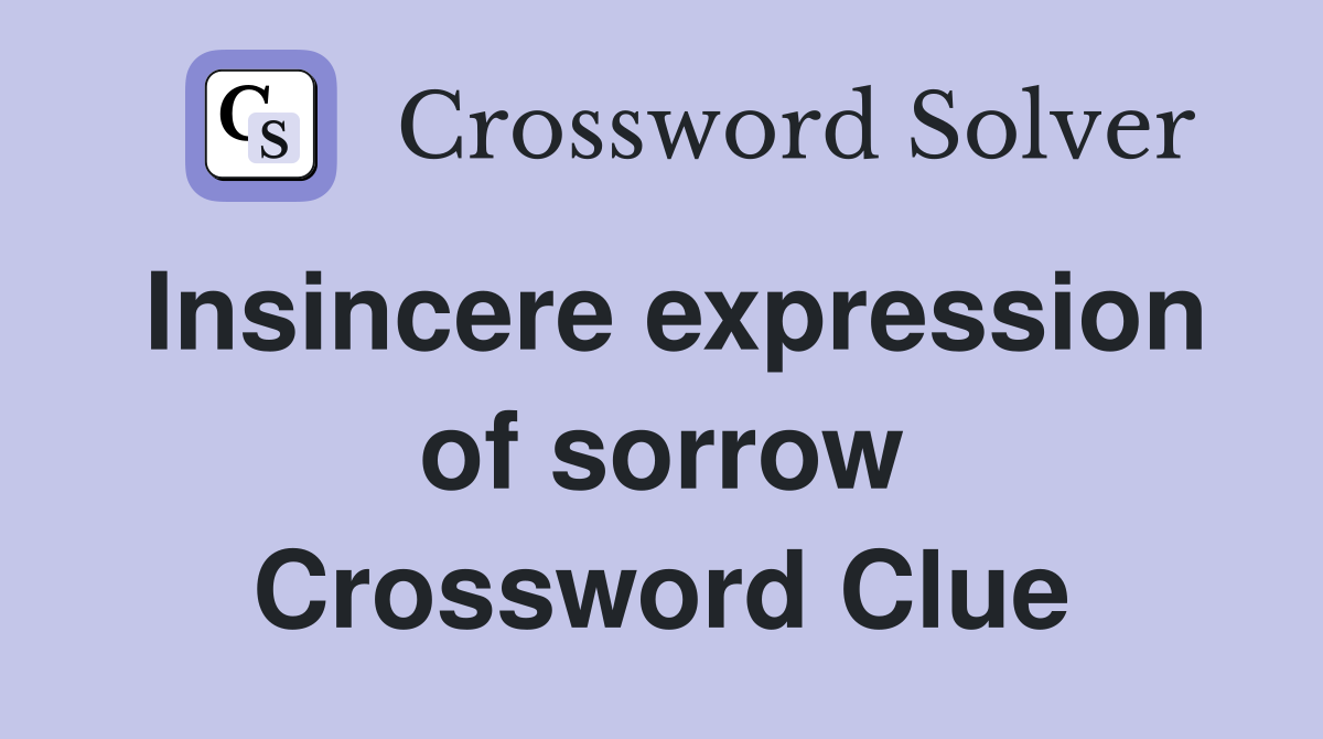 Insincere expression of sorrow Crossword Clue