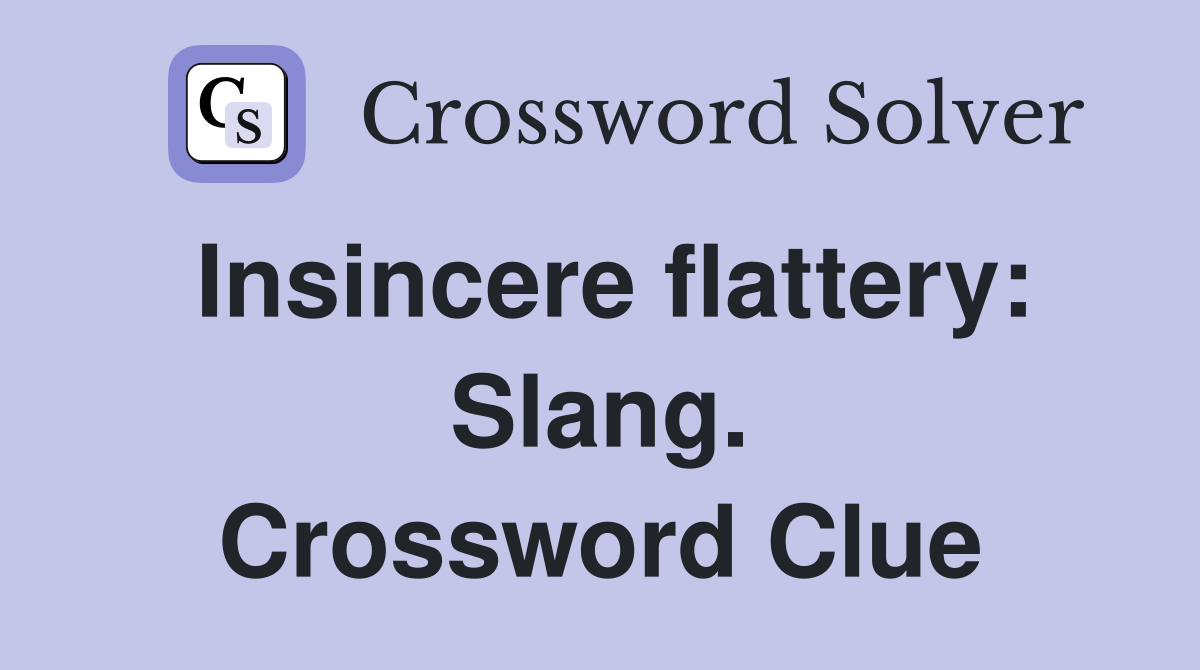 Insincere flattery: Slang. Crossword Clue