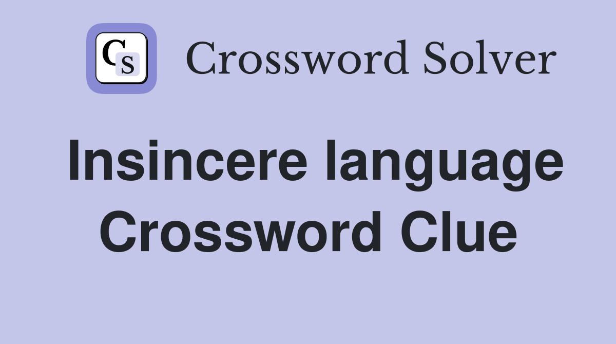 Insincere language Crossword Clue