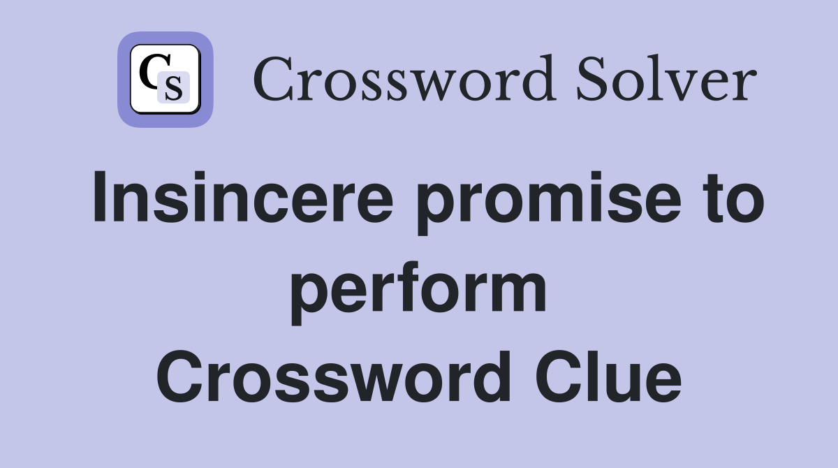 Insincere promise to perform Crossword Clue