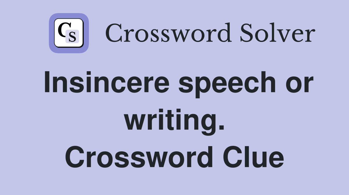 Insincere speech or writing. Crossword Clue