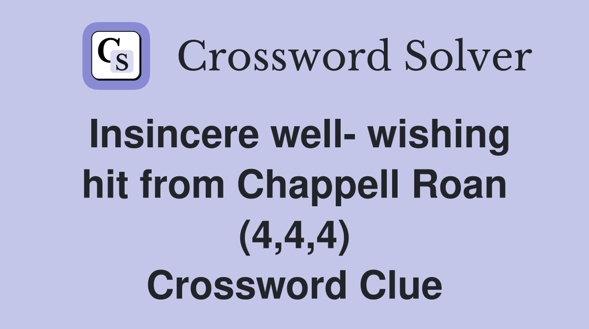 Insincere well- wishing hit from Chappell Roan (4,4,4) Crossword Clue