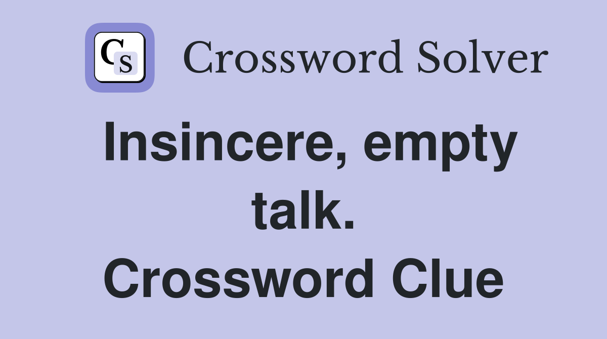Insincere, empty talk. Crossword Clue