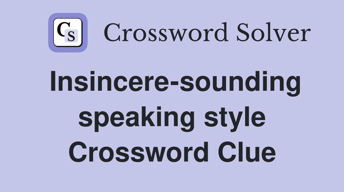Insincere-sounding speaking style Crossword Clue