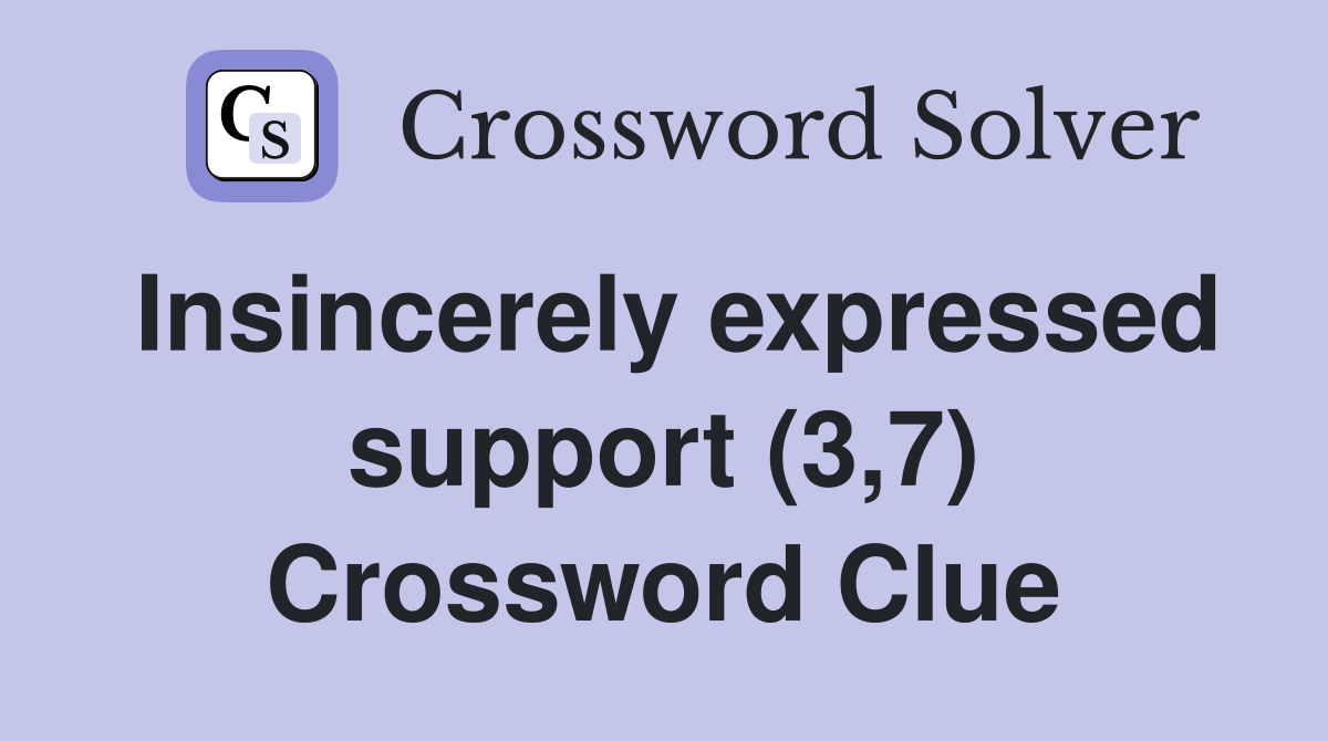 Insincerely expressed support (3,7) Crossword Clue
