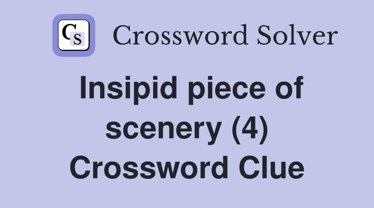 Insipid piece of scenery (4) Crossword Clue