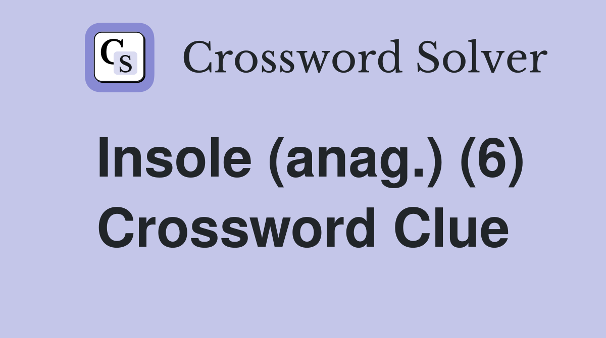 Insole (anag.) (6) Crossword Clue