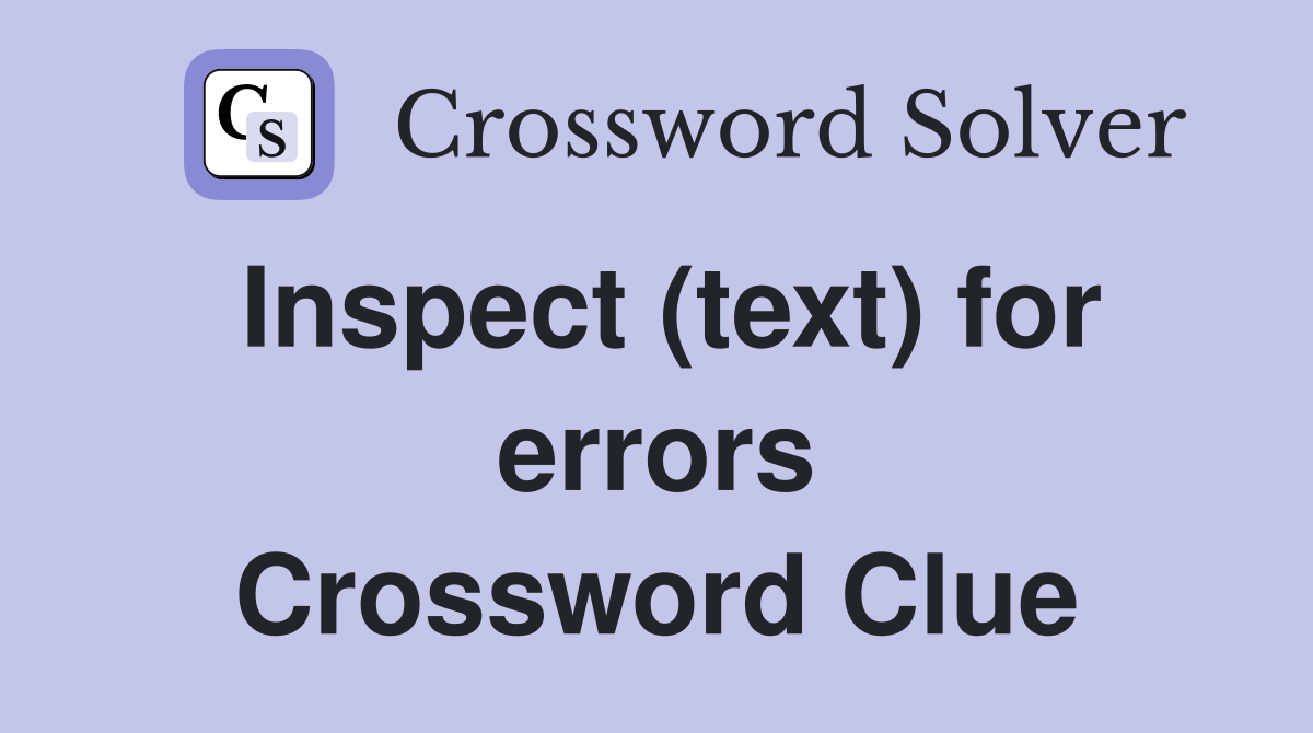 Inspect (text) for errors Crossword Clue