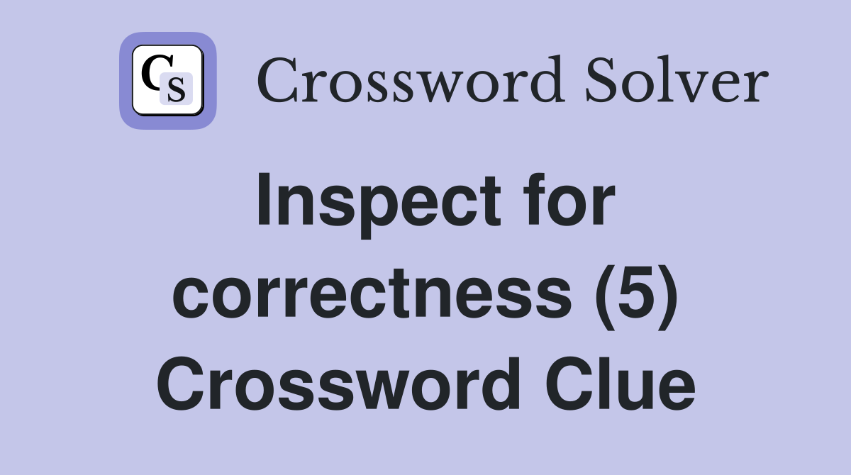 Inspect for correctness (5) Crossword Clue