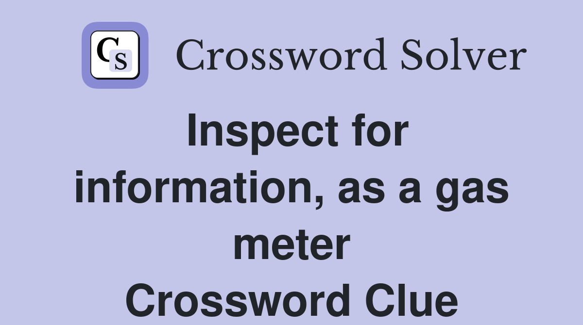 Inspect for information, as a gas meter Crossword Clue