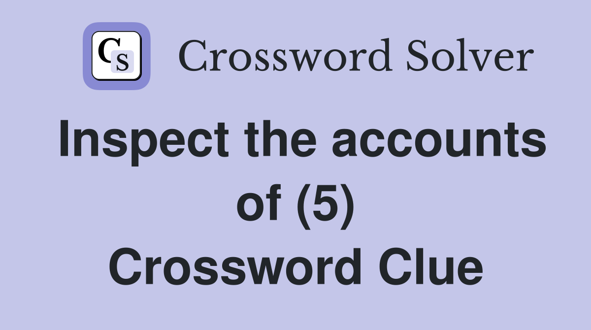 Inspect the accounts of (5) Crossword Clue