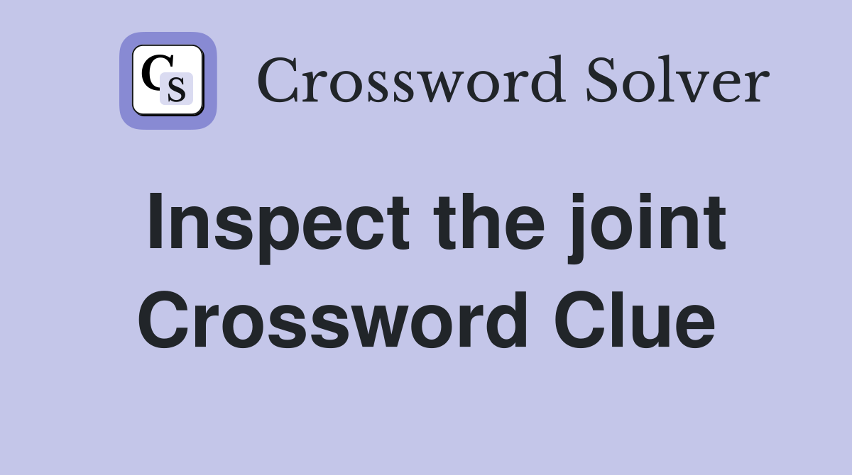 Inspect the joint Crossword Clue
