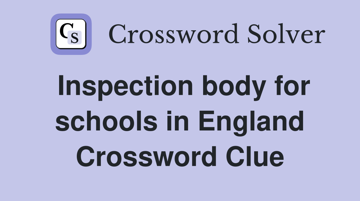 Inspection body for schools in England Crossword Clue