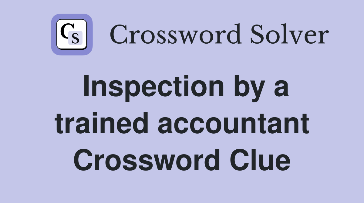 Inspection by a trained accountant Crossword Clue