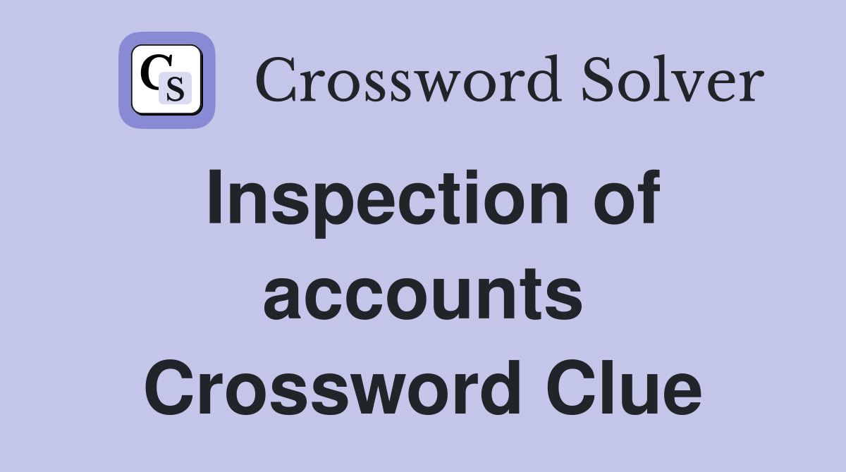 Inspection of accounts Crossword Clue