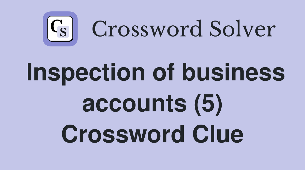 Inspection of business accounts (5) Crossword Clue
