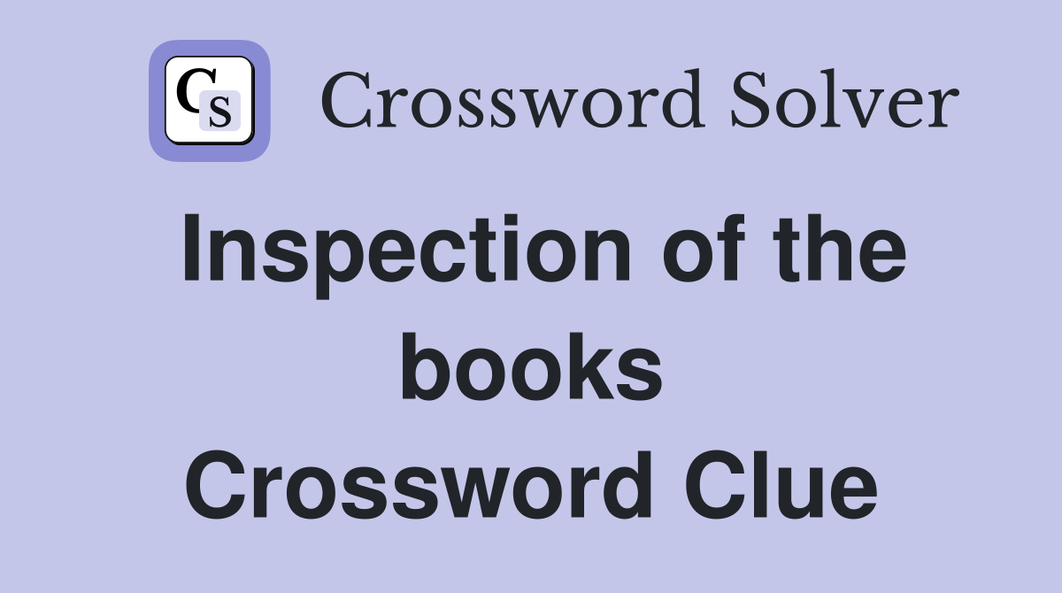 Inspection of the books Crossword Clue