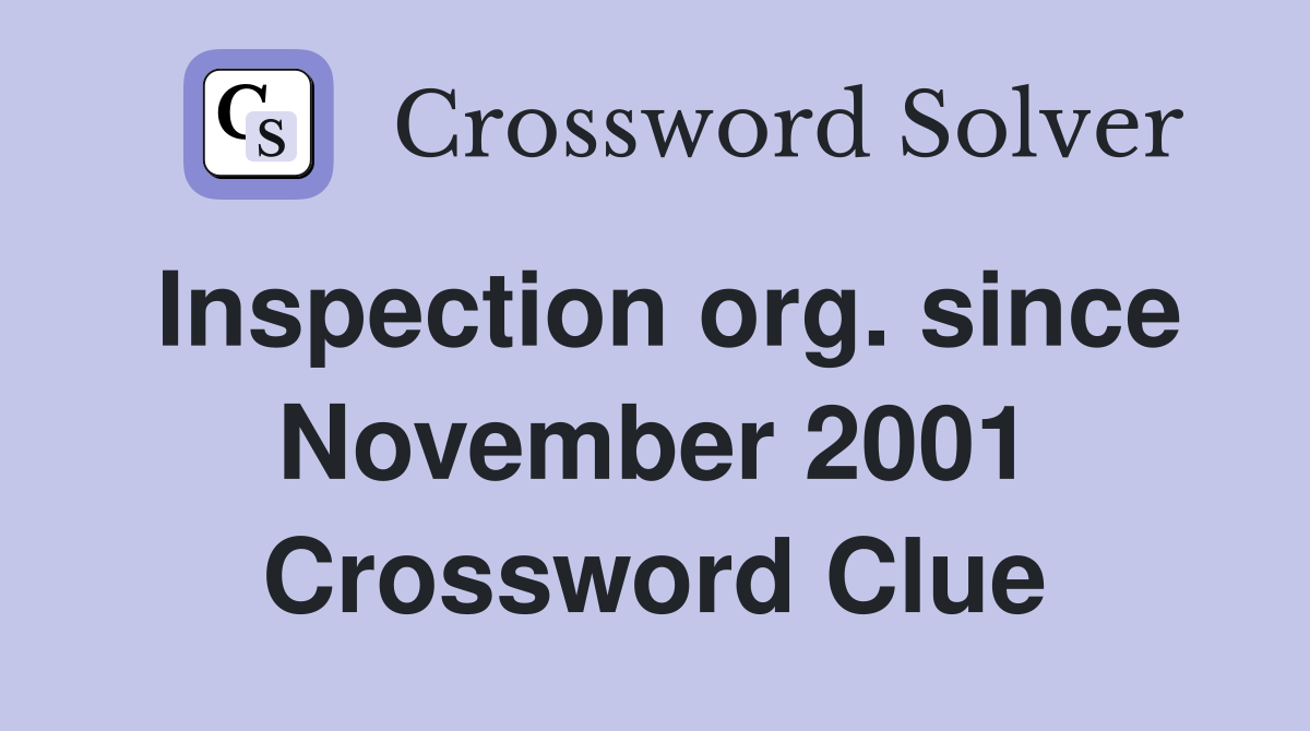Inspection org. since November 2001 Crossword Clue
