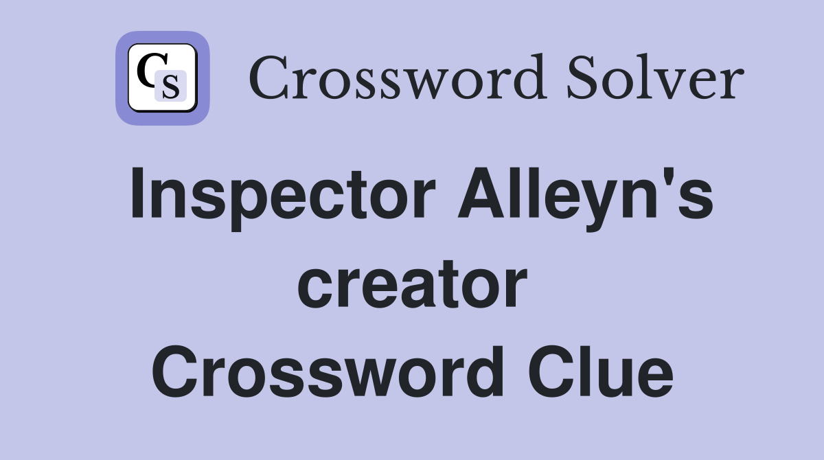 Inspector Alleyn's creator Crossword Clue