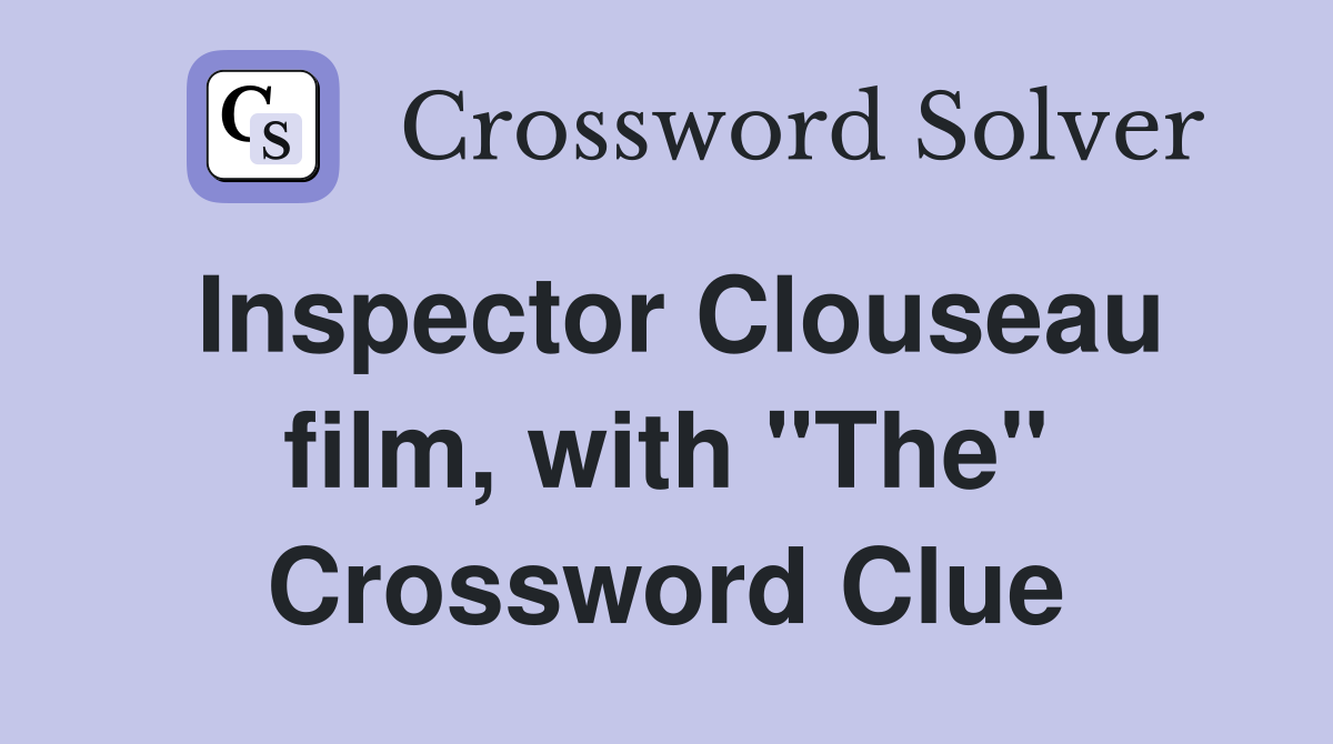 Inspector Clouseau film, with "The" Crossword Clue