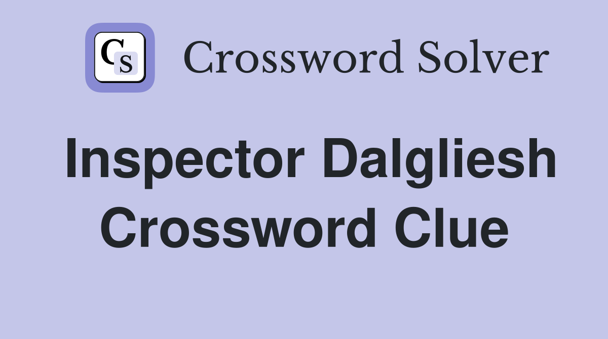 Inspector Dalgliesh Crossword Clue