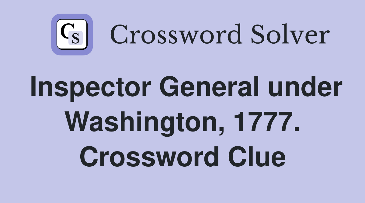Inspector General under Washington, 1777. Crossword Clue