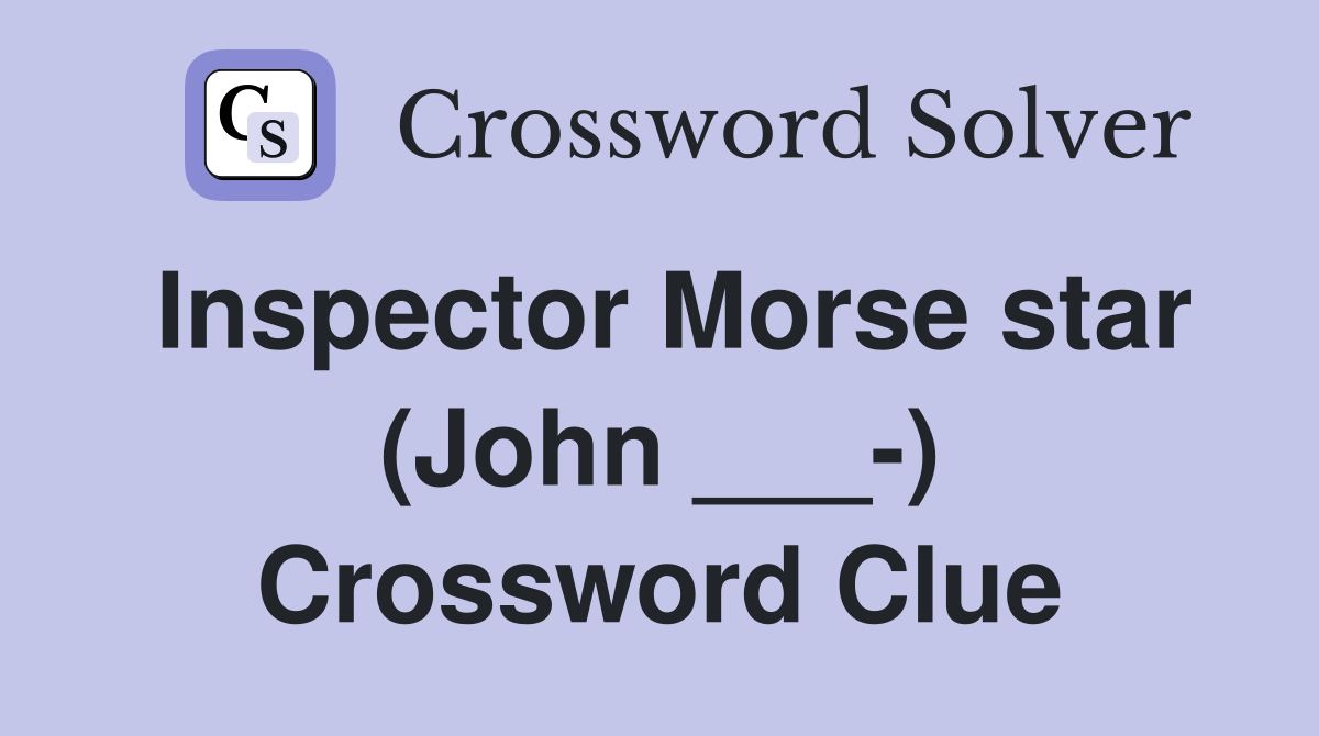Inspector Morse star (John ___-) Crossword Clue