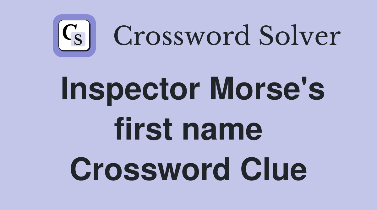 Inspector Morse's first name Crossword Clue