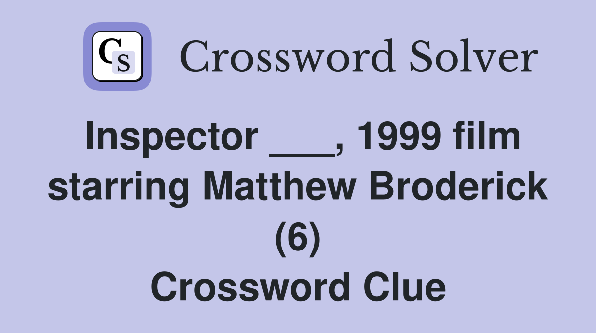 Inspector 1999 film starring Matthew Broderick (6) Crossword