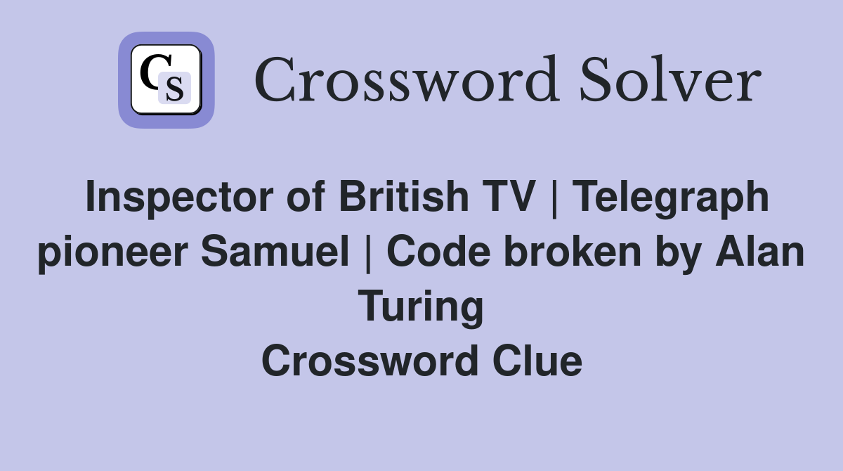 Inspector of British TV | Telegraph pioneer Samuel | Code broken by ...