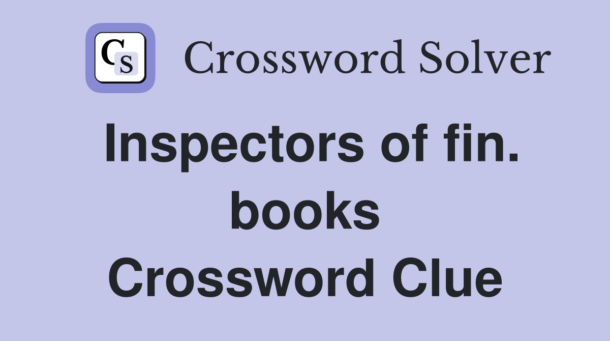 Inspectors of fin. books Crossword Clue