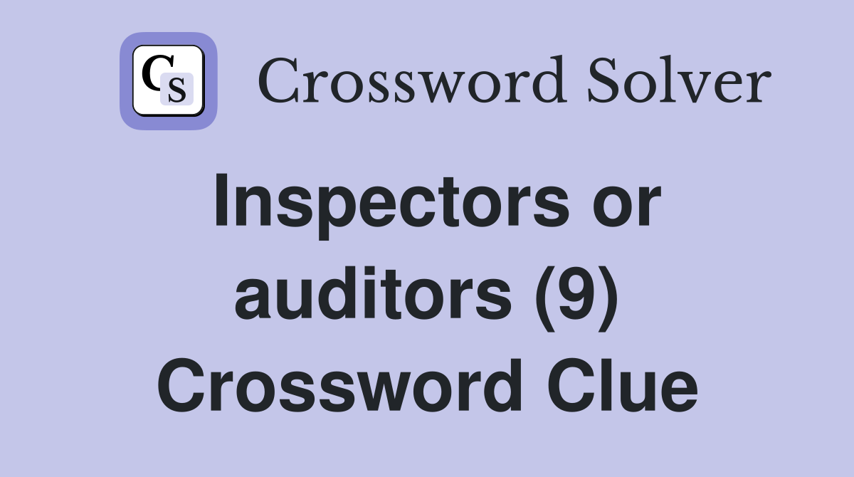 Inspectors or auditors (9) Crossword Clue