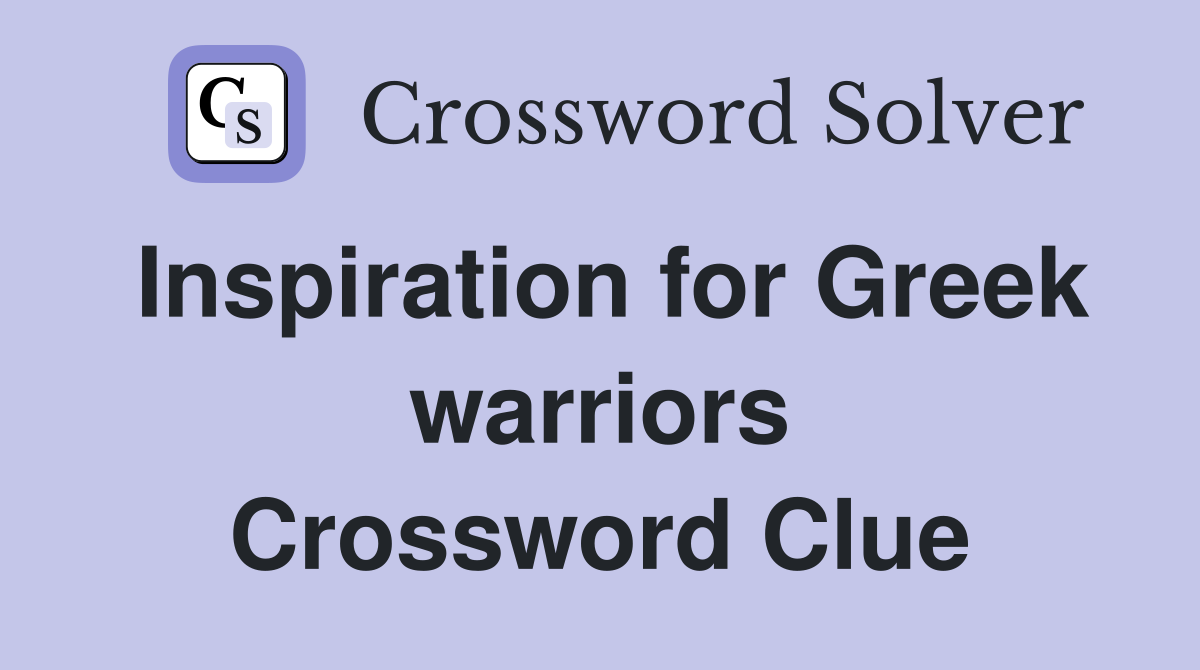 Inspiration for Greek warriors Crossword Clue