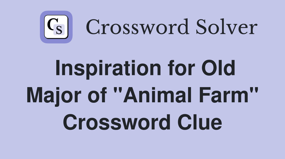 Inspiration for Old Major of "Animal Farm" Crossword Clue