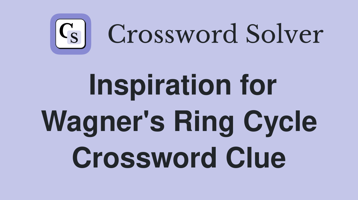 Inspiration for Wagner's Ring Cycle Crossword Clue