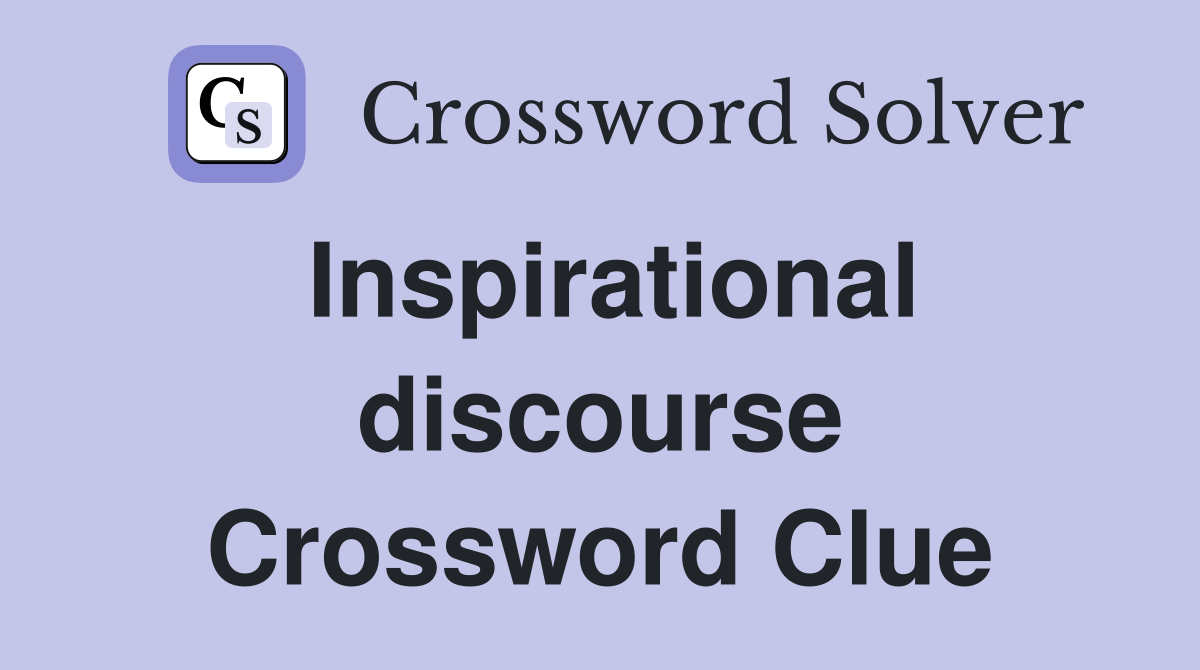 Inspirational discourse Crossword Clue