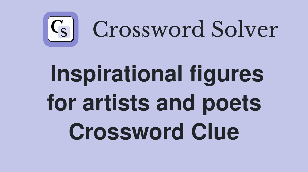 Inspirational figures for artists and poets Crossword Clue