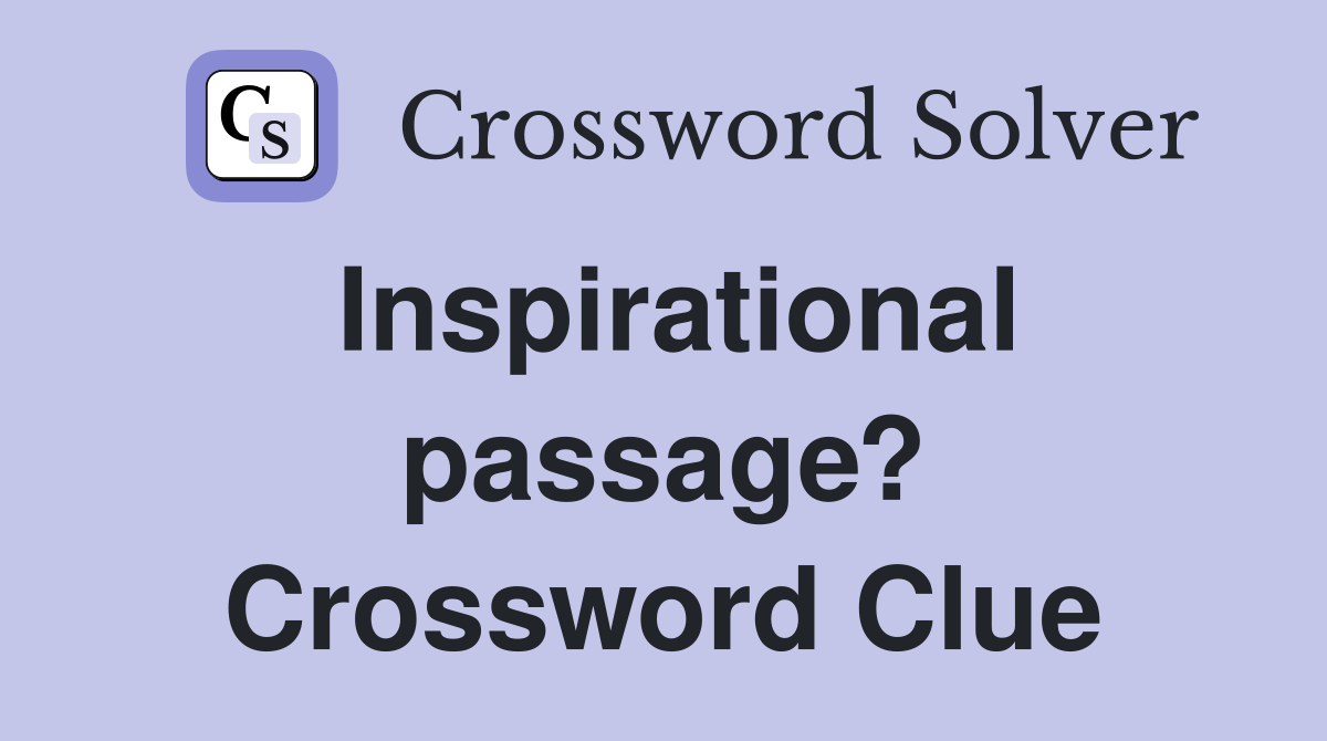 Inspirational passage? Crossword Clue