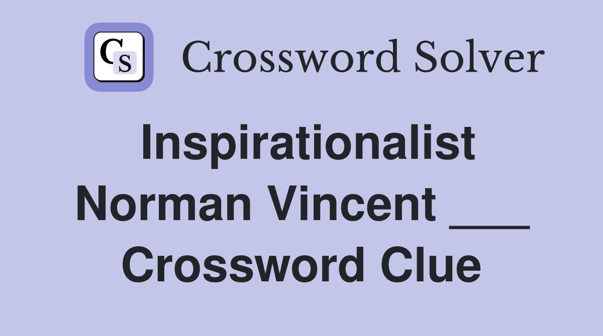 Inspirationalist Norman Vincent ___ Crossword Clue