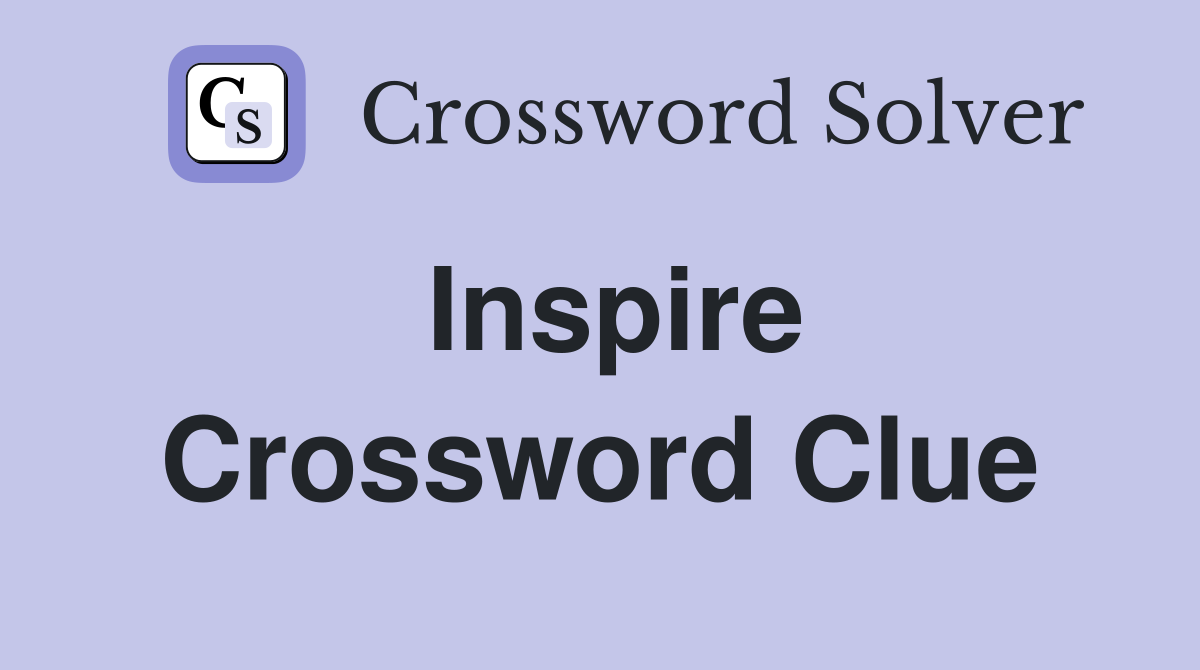 Inspire Crossword Clue