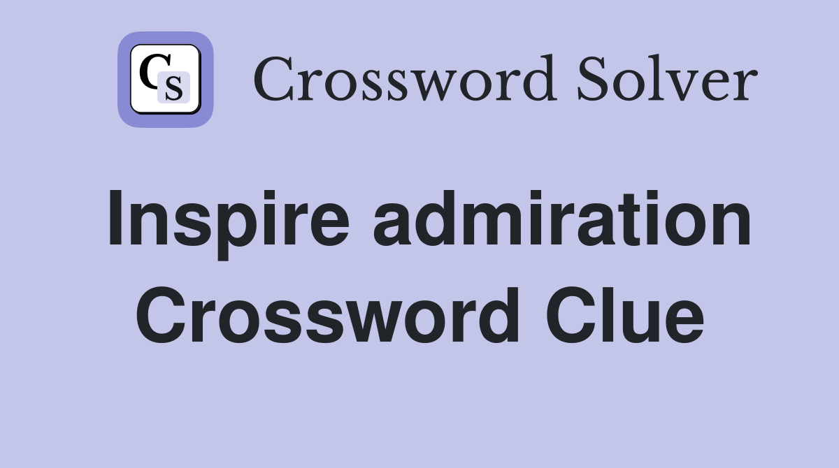 Inspire admiration Crossword Clue