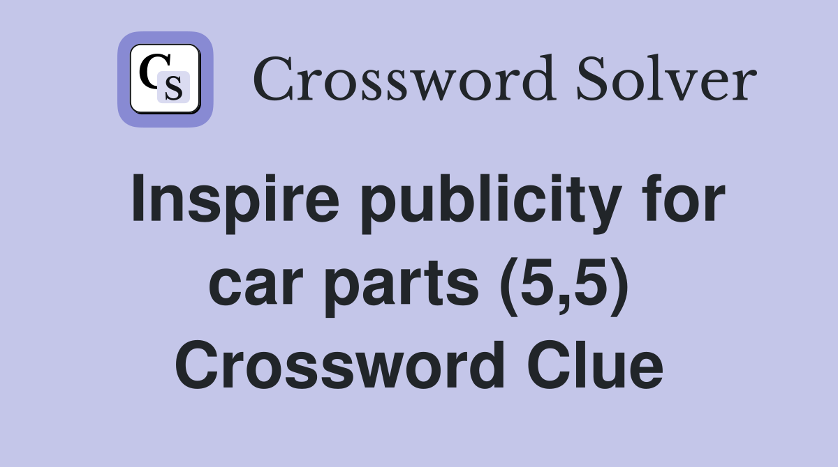 Inspire publicity for car parts (5,5) Crossword Clue